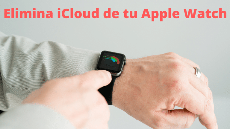 Elimina iCloud de tu Apple Watch 1
