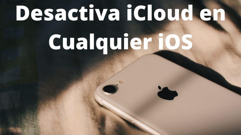 Desactiva iCloud en tu IOS