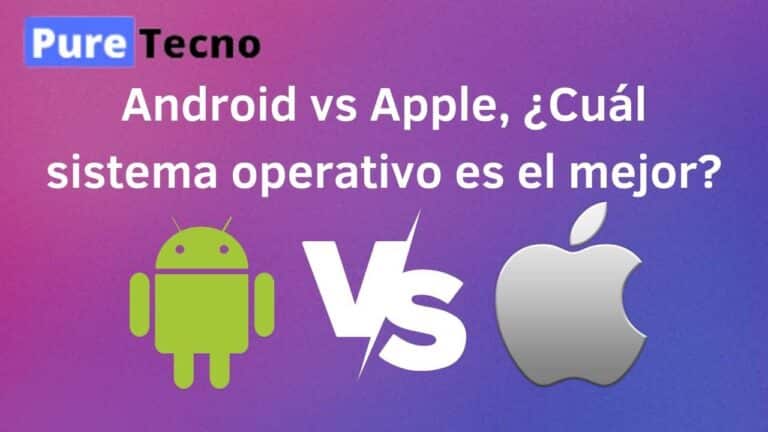 Android vs Apple ¿Cuál sistema operativo es el mejor