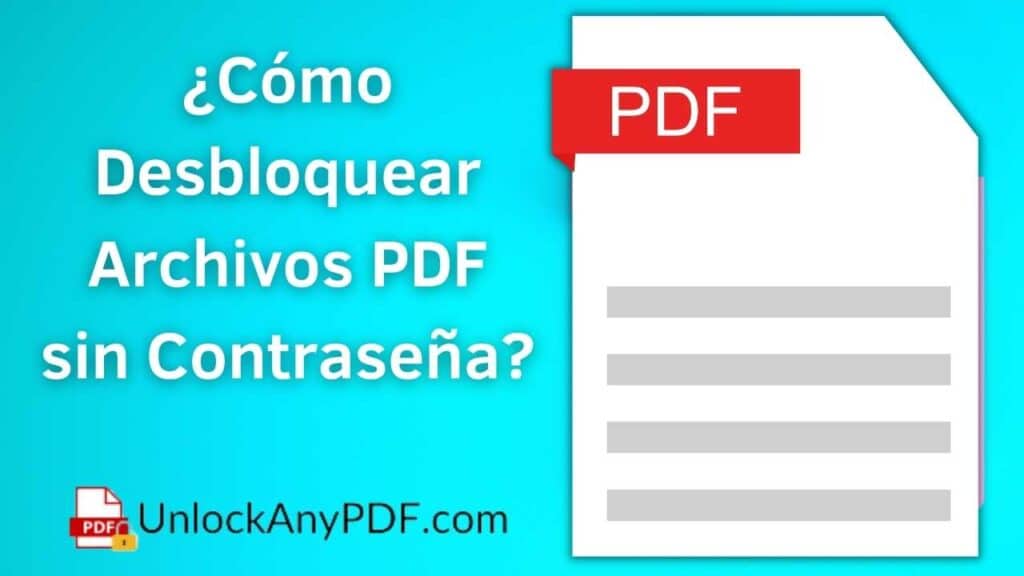 ¿Cómo Desbloquear Archivos PDF sin Contraseña?