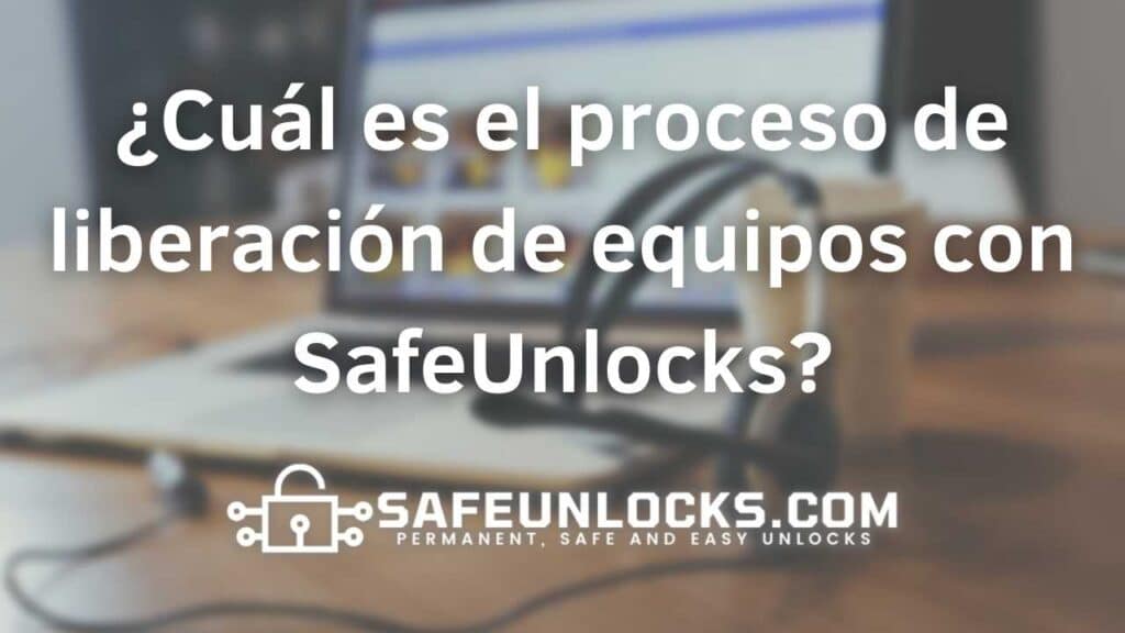 ¿Cuál es el proceso de liberación de equipos con SafeUnlocks?
