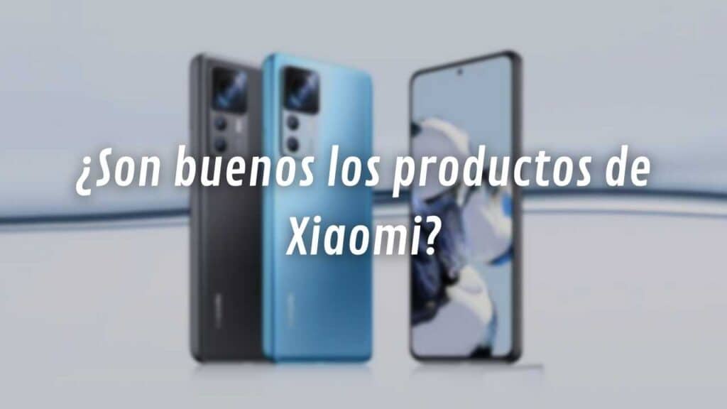 ¿Son buenos los productos de Xiaomi?
