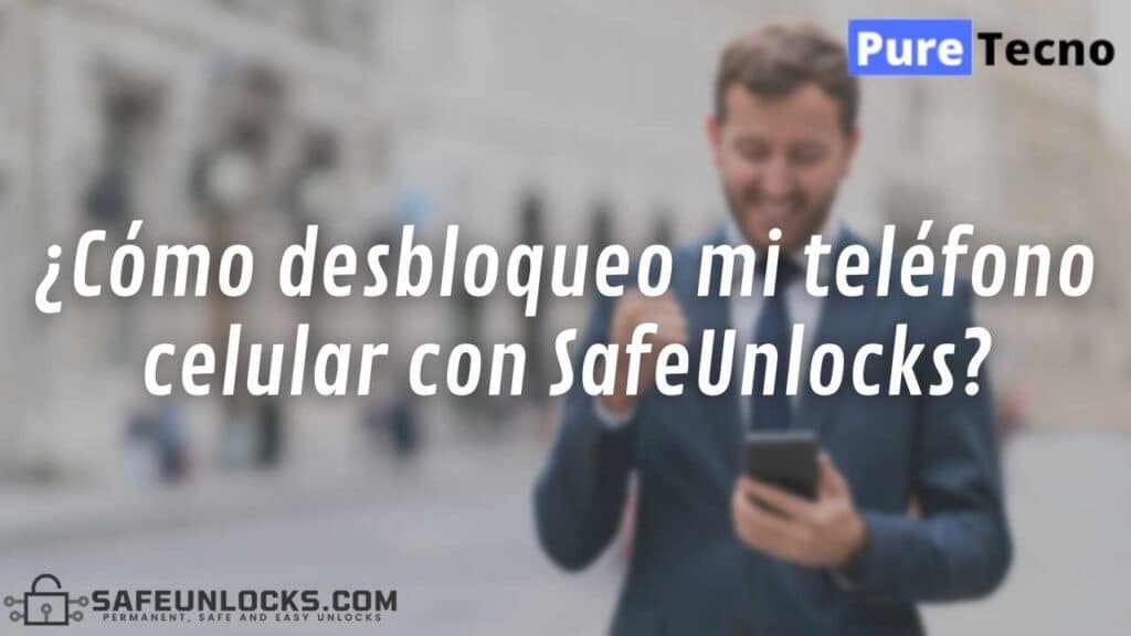 ¿Cómo desbloqueo mi teléfono celular con SafeUnlocks?