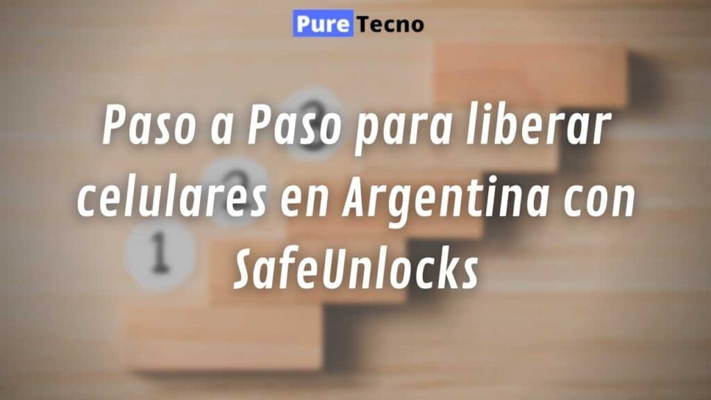 Paso a Paso para liberar celulares en Argentina con SafeUnlocks