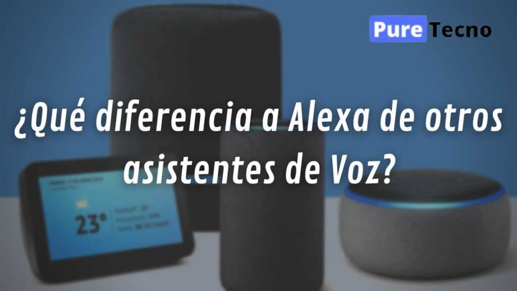 ¿Qué diferencia a Alexa de otros asistentes de Voz?