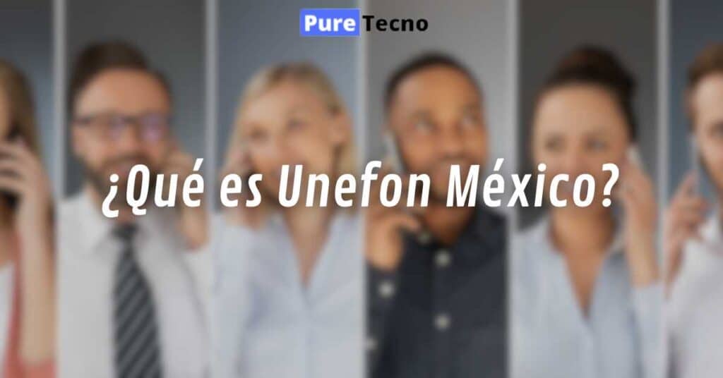 ¿Qué es Unefon México?