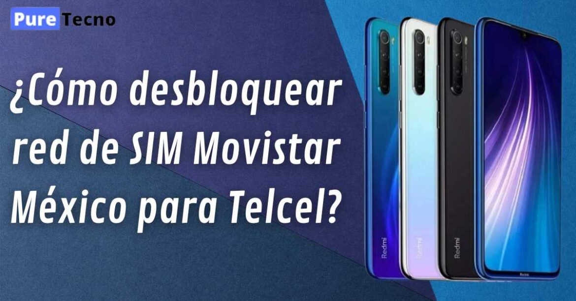 ¿cómo Desbloquear Red De Sim Movistar México Para Telcelemk 5378
