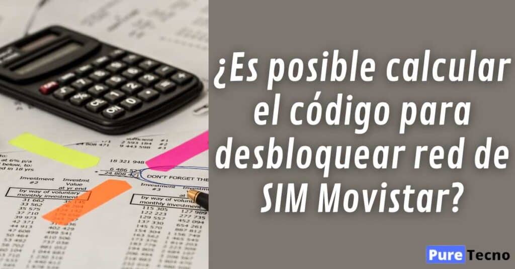 ¿Es posible calcular el código para desbloquear red de SIM Movistar?