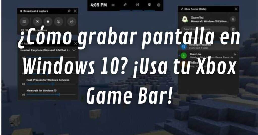 ¿Cómo grabar pantalla en Windows 10? ¡Usa tu Xbox Game Bar!