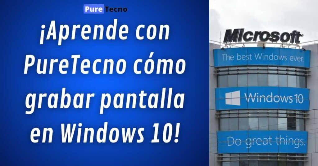Aprende con PureTecno como grabar pantalla en Windows 10