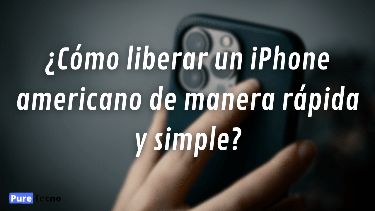 Liberar ¿Cómo liberar un iPhone americano de manera rápida y simple?