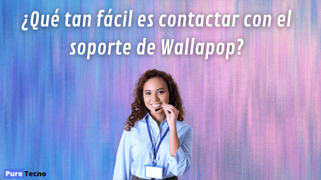 ¿Cómo contactar con Wallapop y su soporte?