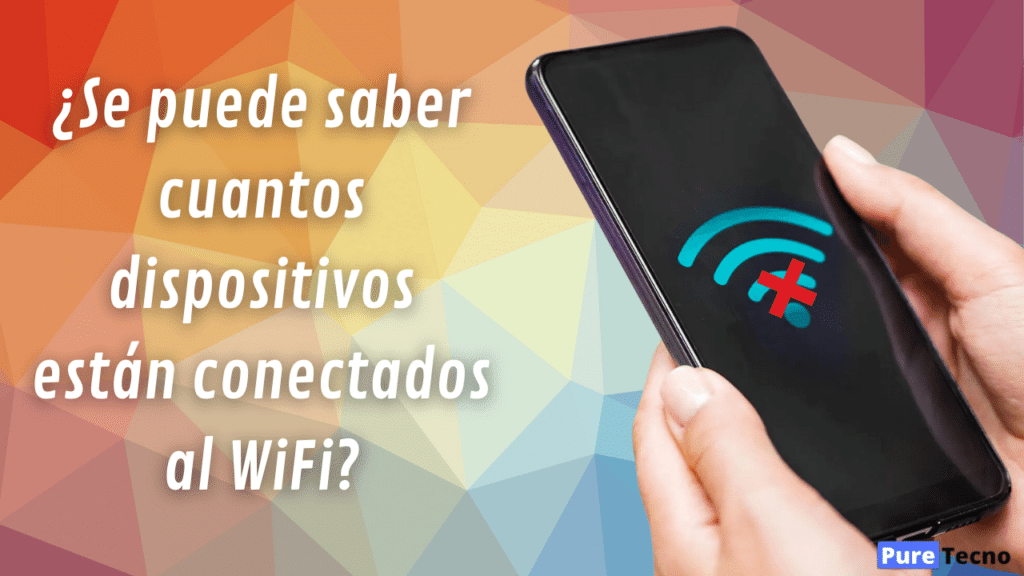 ¿Se puede saber cuantos dispositivos están conectados al WiFi?