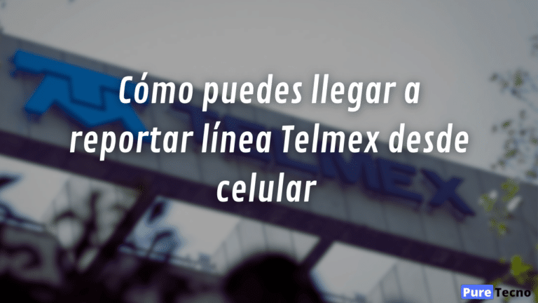 Cómo puedes llegar a reportar línea Telmex desde celular