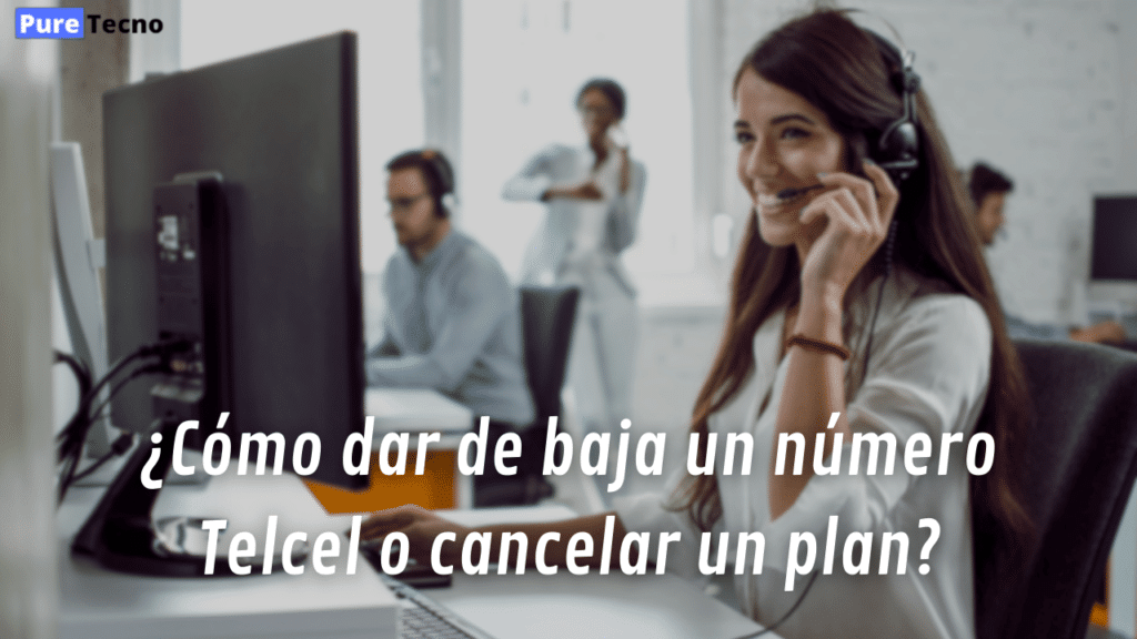¿Cómo dar de baja un número Telcel o cancelar un plan?
