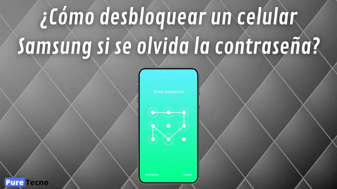 ¡Te enseñamos cómo desbloquear un celular Samsung ahora!
