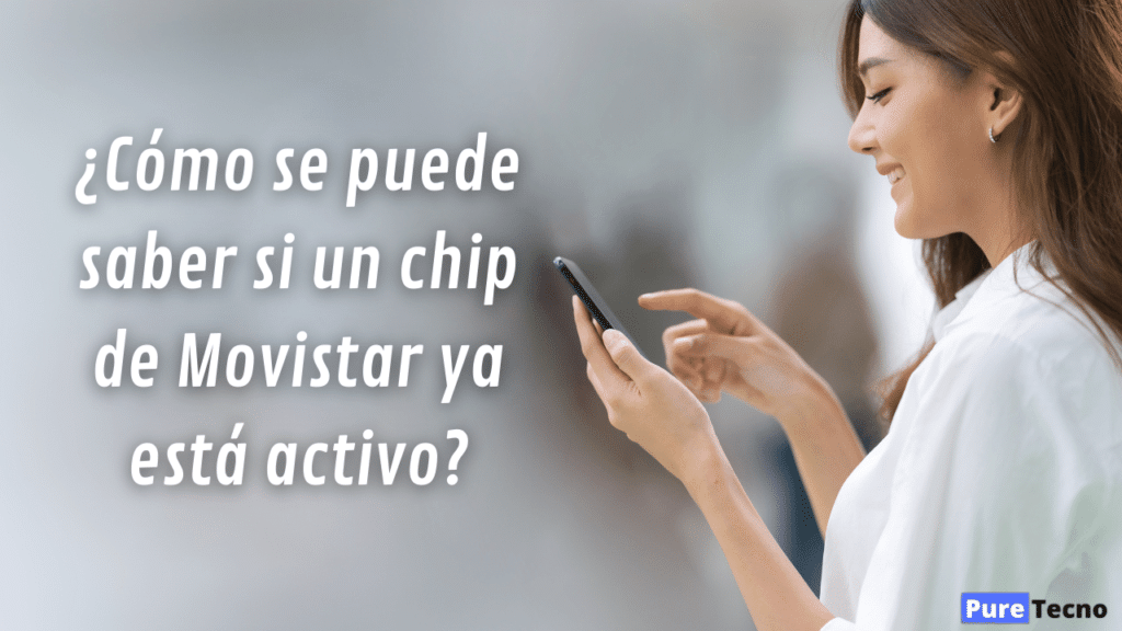 ¿Cómo se puede saber si un chip de Movistar ya está activo?
