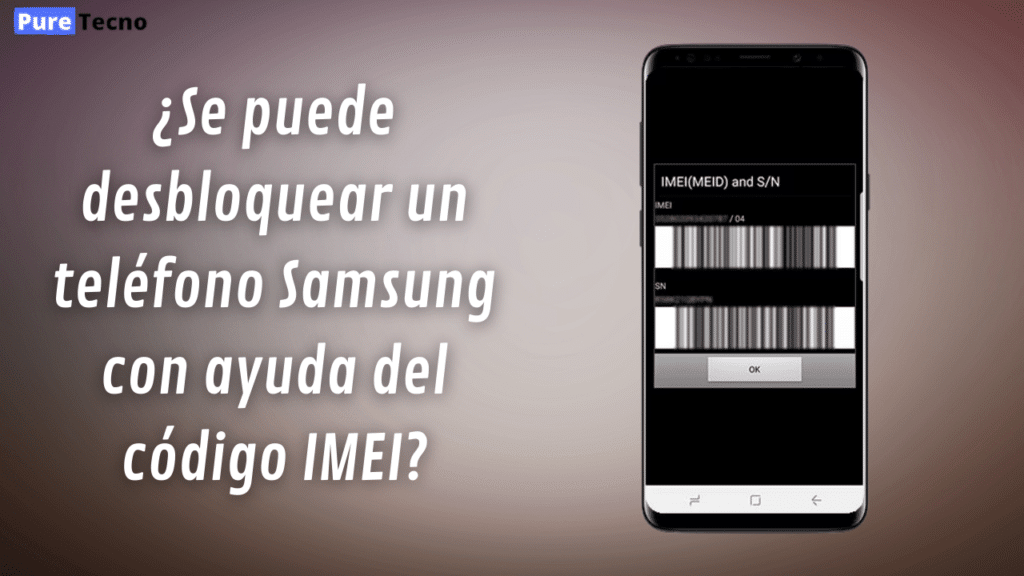 ¿Se puede desbloquear un teléfono Samsung con ayuda del código IMEI?
