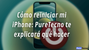 Cómo reiniciar mi iPhone: PureTecno te explicará qué hacer