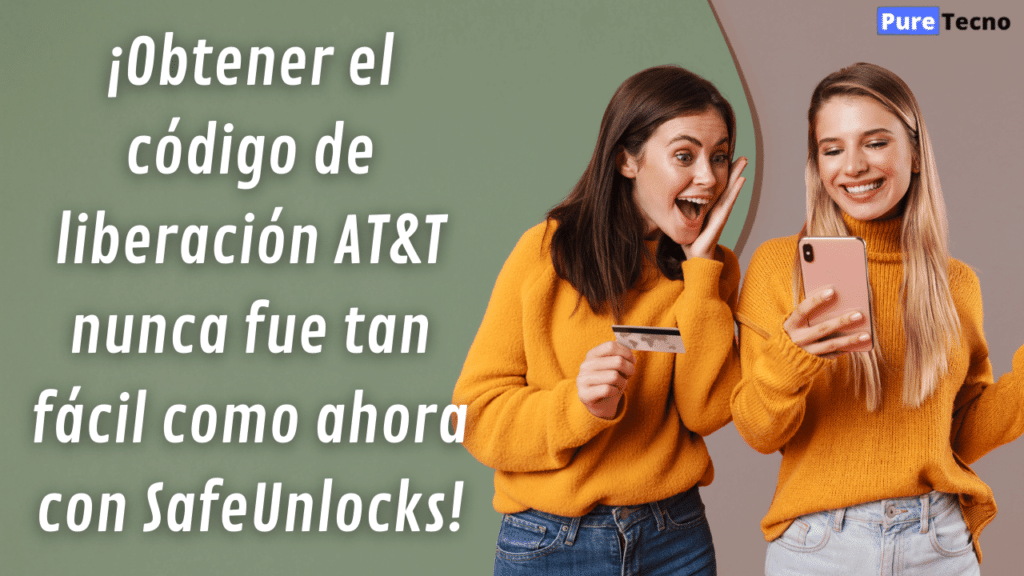 ¡Obtener el código de liberación AT&T nunca fue tan fácil como ahora con SafeUnlocks!