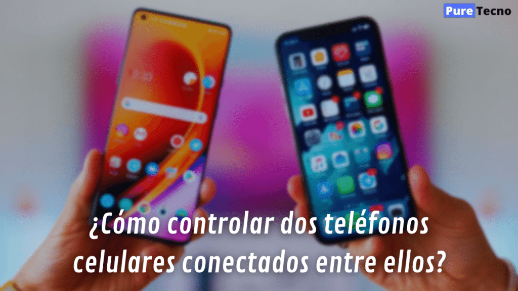 ¿Cómo controlar dos teléfonos celulares conectados entre ellos?
