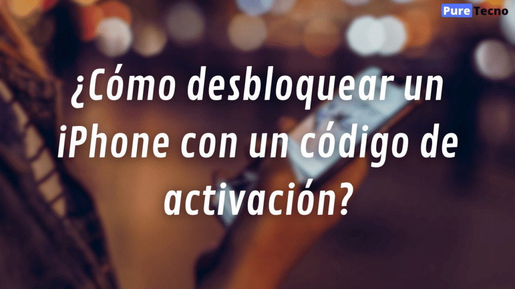 ¿Cómo desbloquear un iPhone con un código de activación?
