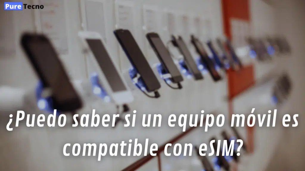 ¿Cómo desbloquear eSIM México y para qué sirve? 2 ¿Puedo saber si un equipo móvil es compatible con eSIM?