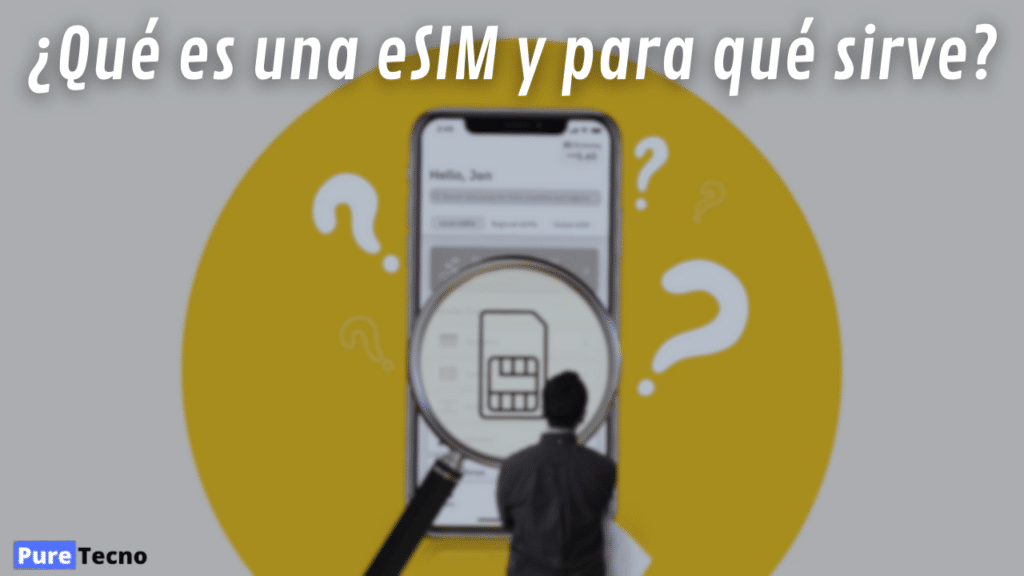 ¿Qué es una eSIM y para qué sirve?
