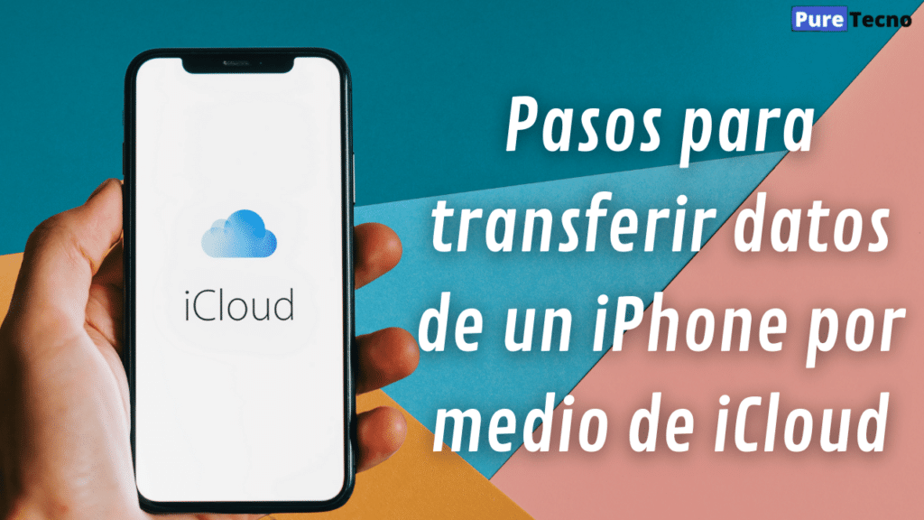 Pasos para transferir datos de un iPhone por medio de iCloud
