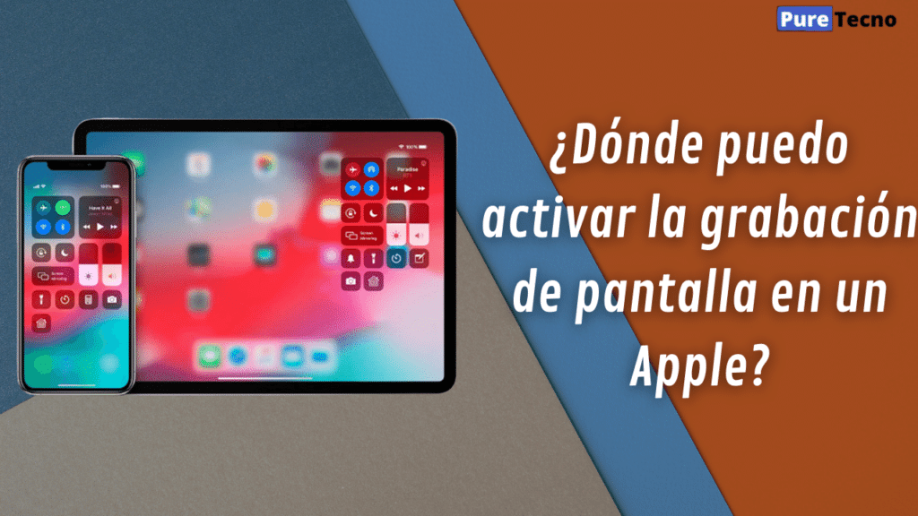 ¿Dónde puedo activar la grabación de pantalla en un Apple?
