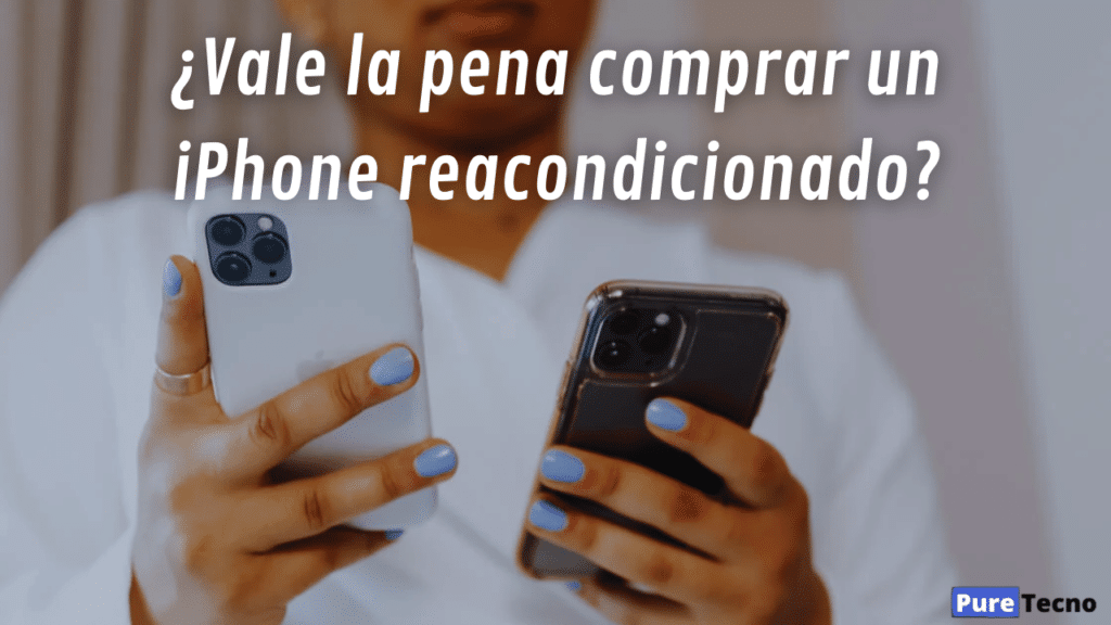 ¿Vale la pena comprar un iPhone reacondicionado?
