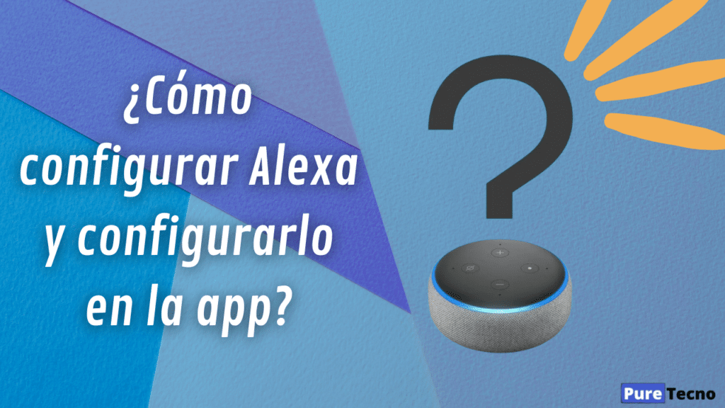 ¿Cómo configurar Alexa y configurarlo en la app?
