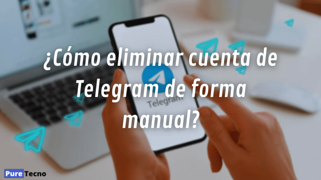 Como eliminar la cuenta de Telegram de forma manual 1