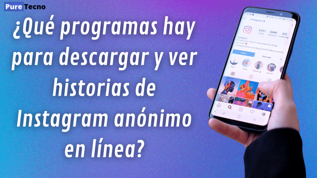 ¿Qué programas hay para descargar y ver historias de Instagram anónimo en línea?